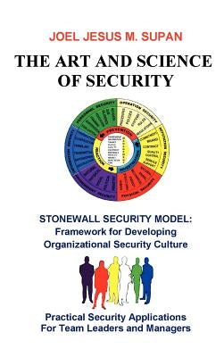 The Art and Science of Security: Practical Security Applications for Team Leaders and Managers by Supan, Joel Jesus M.