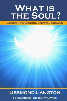 What Is The Soul?: Lingering Question, Eternal Answer by Davies, Barry