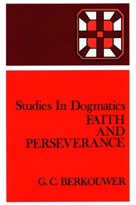 Faith and Perseverance by Berkouwer, G. C.