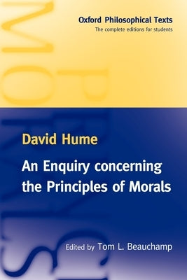An Enquiry Concerning the Principles of Morals: Oxford Philosophical Texts by Hume, David