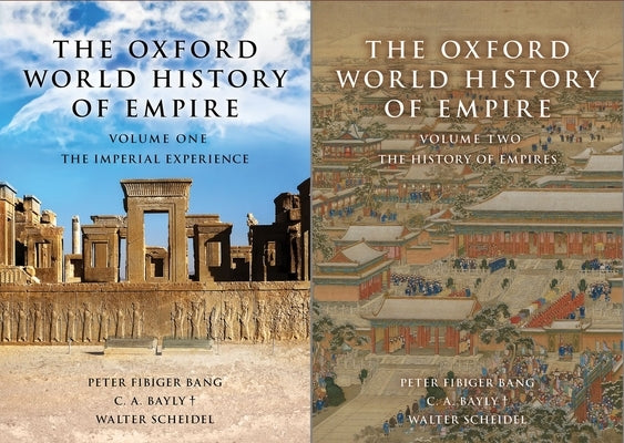 The Oxford World History of Empire: Two-Volume Set by Bang, Peter Fibiger