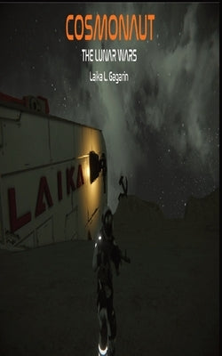 Cosmonaut: The Lunar Wars by Gagarin, Laika L.