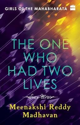 Girls of the Mahabharata: The One Who Had Two Lives by Madhavan, Meenakshi Reddy