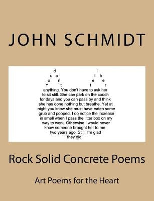 Rock Solid Concrete Poems: Art Poems for the Heart by Schmidt, John