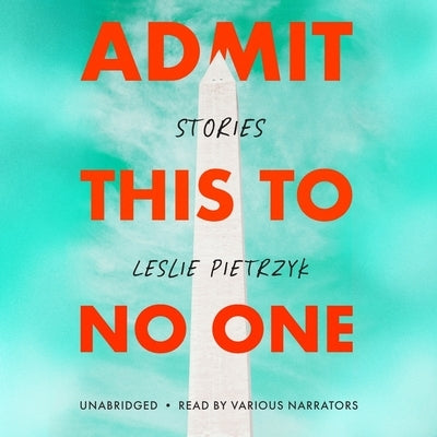 Admit This to No One: Stories by Pietrzyk, Leslie
