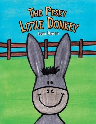 The Pesky Little Donkey by Brantley, Elaine