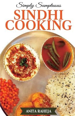 Simply Sumptuous Sindhi Cooking by Raheja, Anita