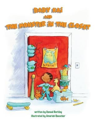 Baby Kai and the Monster in the Closet by Berkley, Danual