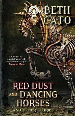 Red Dust and Dancing Horses and Other Stories by Cato, Beth