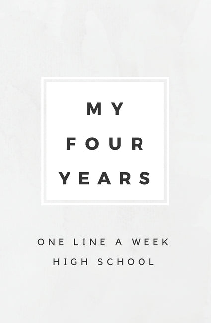 My Four Years: One Line A Week High School: High School Memory Book by Books, Calpine Memory