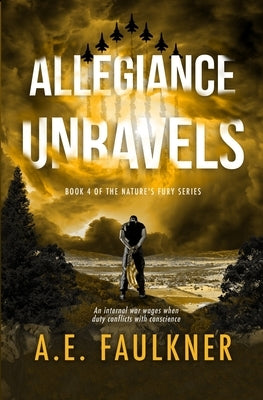 Allegiance Unravels by Faulkner, A. E.