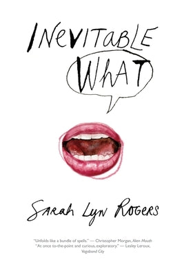 Inevitable What by Rogers, Sarah Lyn