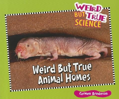 Weird But True Animal Homes by Bredeson, Carmen
