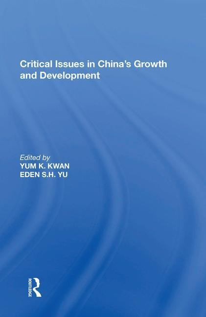 Critical Issues in China's Growth and Development by Yu, Eden S. H.