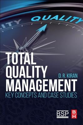 Total Quality Management: Key Concepts and Case Studies by Kiran, D. R.