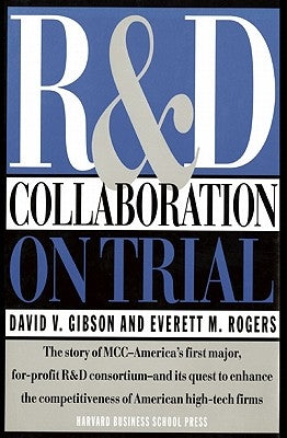 R & D Collaboration on Trial: Realizing Value from the Corporate Image by Gibson, David V.