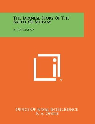 The Japanese Story Of The Battle Of Midway: A Translation by Office of Naval Intelligence