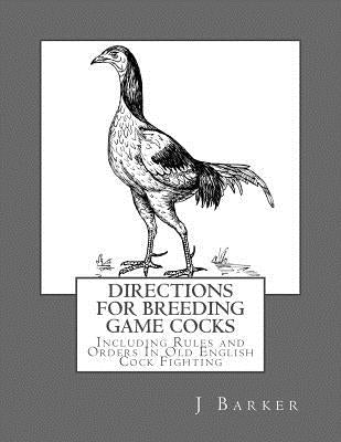 Directions For Breeding Game Cocks: Including Rules and Orders In Old English Cock Fighting by Chambers, Jackson