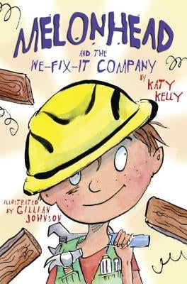 Melonhead and the We-Fix-It Company by Kelly, Katy