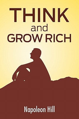 Think And Grow Rich: The Secret To Wealth Updated For The 21St Century by Hill, Napoleon