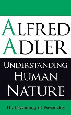 Understanding Human Nature by Adler, Alfred