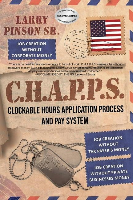 C. H. A. P. P. S: Clockable Hours and Application Process and Pay System by Pinson Sr, Larry