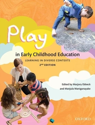 Play in Early Childhood Education: Learning in Diverse Contexts by Ebbeck, Marjory