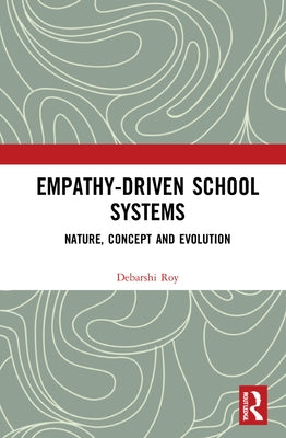 Empathy-Driven School Systems: Nature, Concept and Evolution by Roy, Debarshi