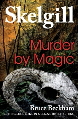 Murder by Magic: Inspector Skelgill Investigates by Beckham, Bruce