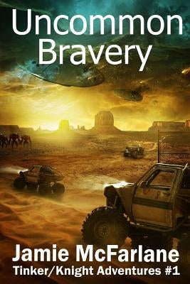 Uncommon Bravery by McFarlane, Jamie