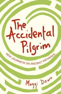 The Accidental Pilgrim by Dawn, Maggi