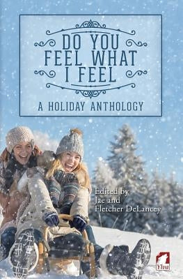 Do You Feel What I Feel. a Holiday Anthology by Jae