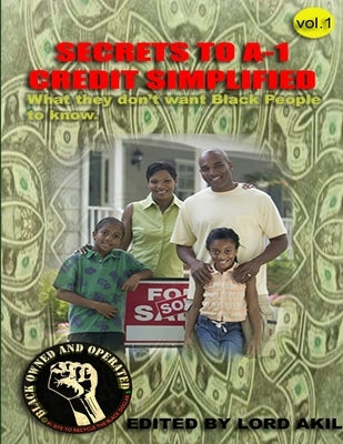 Secrets to A-1 Credit Simplified. by Akil, Lord