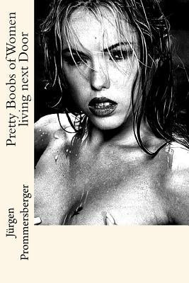 Pretty Boobs of Women living next Door by Prommersberger, Jurgen