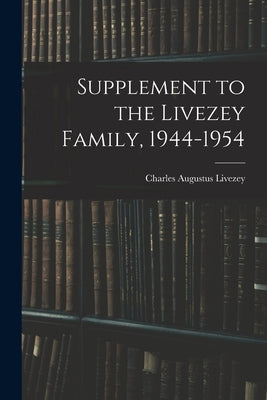 Supplement to the Livezey Family, 1944-1954 by Livezey, Charles Augustus