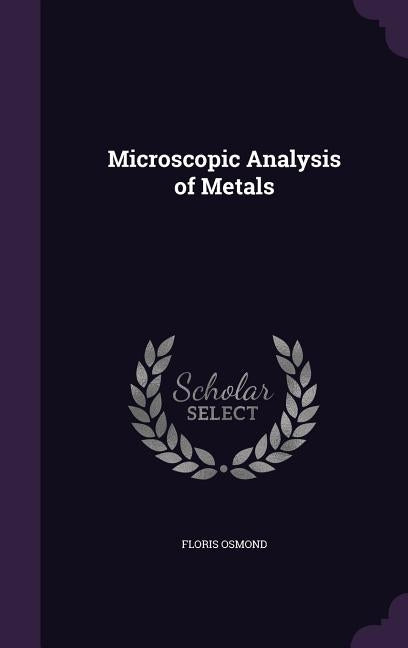 Microscopic Analysis of Metals by Osmond, Floris
