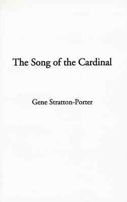 The Song of the Cardinal by Stratton-Porter, Gene