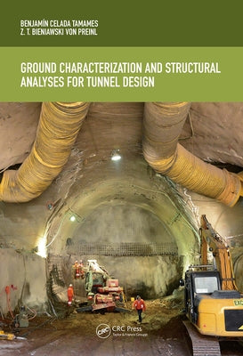 Ground Characterization and Structural Analyses for Tunnel Design by Celada, Benjamín