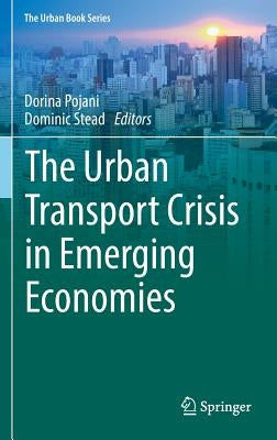 The Urban Transport Crisis in Emerging Economies by Pojani, Dorina