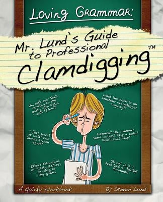 Loving Grammar: Mr. Lund's Guide to Professional Clamdigging by Lund, Steven