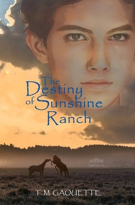 The Destiny of Sunshine Ranch by Gaouette, T. M.