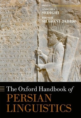 The Oxford Handbook of Persian Linguistics by Sedighi, Anousha