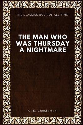 The Man Who Was Thursday: A Nightmare by Chesterton, G. K.