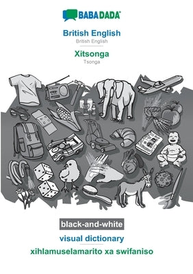 BABADADA black-and-white, British English - Xitsonga, visual dictionary - xihlamuselamarito xa swifaniso: British English - Tsonga, visual dictionary by Babadada Gmbh