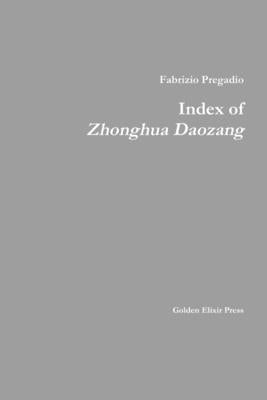 Index of Zhonghua Daozang by Pregadio, Fabrizio