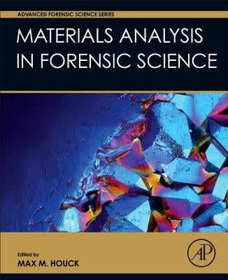 Materials Analysis in Forensic Science by Houck, Max M.