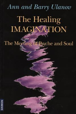 Healing Imagination: The Meeting of Psyche and Soul by Belford Ulanov, Ann