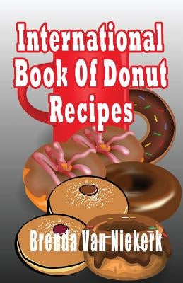 International Book Of Donut Recipes by Niekerk, Brenda Van
