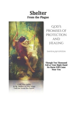 Shelter From the Plague: God's Promises of Protection and Healing, Antiviral Herbs, and Common Sense by Epstein, David and Avi