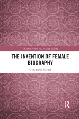The Invention of Female Biography by Walker, Gina Luria